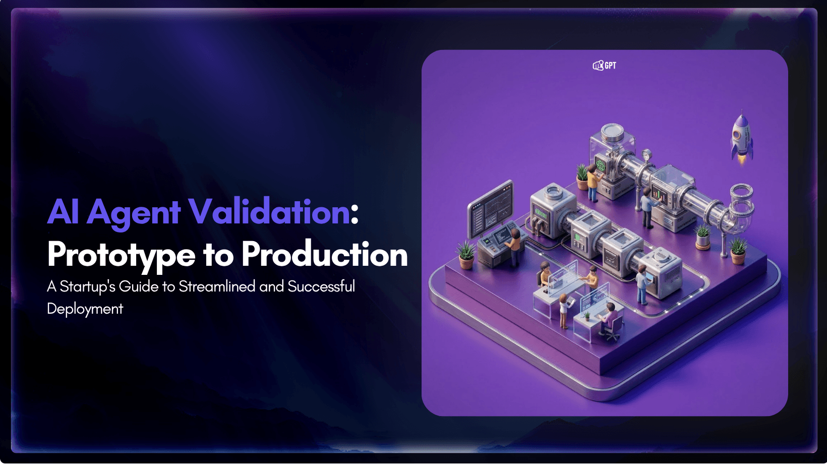 From Prototype to Production: How Startups Can Validate AI Agent